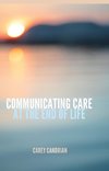 Communicating Care at the End of Life
