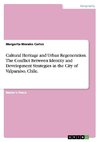 Cultural Heritage and Urban Regeneration. The Conflict Between Identity and Development Strategies in the City of Valparaiso, Chile.