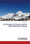Unification of Physics by the Ether Elasticity Theory