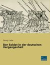 Der Soldat in der deutschen Vergangenheit