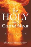 Be Holy and Come Near