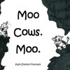 Moo Cows. Moo.