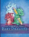 How to Draw & Paint Baby Dragons