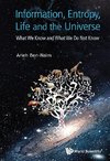 Ben-Naim, A: Information, Entropy, Life And The Universe: Wh