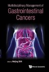 MULTIDISCIPLINARY MANAGEMENT OF GASTROINTESTINAL CANCERS