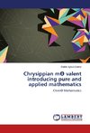 Chrysippian m¿ valent introducing pure and applied mathematics