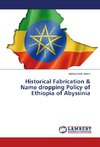 Historical Fabrication & Name dropping Policy of Ethiopia of Abyssinia