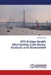 GPS-Bridge Health Monitoring Case-Study: Analysis and Assessment