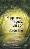 From Happiness to Tragedy; To Bliss on the Borderline