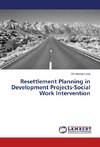 Resettlement Planning in Development Projects-Social Work Intervention