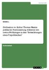 Zivilisation vs. Kultur. Thomas Manns politische Positionierung während des ersten Weltkrieges in den 