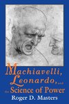 Masters, R:  Machiavelli, Leonardo and the Science of Power