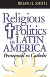 Smith, B:  Religious Politics in Latin America