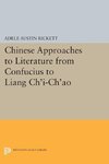 Chinese Approaches to Literature from Confucius to Liang Ch'i-Ch'ao