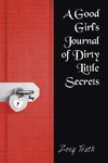 A Good Girl's Journal of Dirty Little Secrets