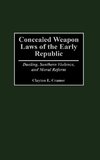 Concealed Weapon Laws of the Early Republic