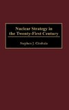 Nuclear Strategy in the Twenty-First Century