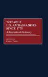 Notable U.S. Ambassadors Since 1775