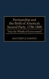 Partisanship and the Birth of America's Second Party, 1796-1800