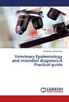 Veterinary Epidemiology and microbial diagnosis-A Practical guide