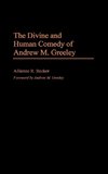 The Divine and Human Comedy of Andrew M. Greeley