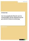 Der demographische Wandel und die Auswirkungen auf die Finanzierung der gesetzlichen Rentenversicherung