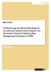 Verbesserung der Kundenbindung im technischen Handel durch Einsatz von Electronic-Customer-Relationship-Management-Systemen (eCRM)