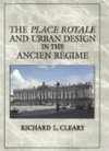 The Place Royale and Urban Design in the Ancien Régime