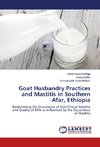 Goat Husbandry Practices and Mastitis in Southern Afar, Ethiopia