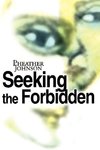 Seeking the Forbidden
