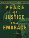 Peace and Justice Shall Embrace