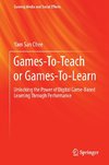 Games-To-Teach or Games-To-Learn