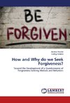 How and Why do we Seek Forgiveness?