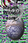 MAGICK W/O FEARS