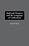 Railroad Mergers and the Language of Unification