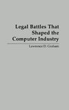 Legal Battles that Shaped the Computer Industry