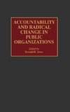 Accountability and Radical Change in Public Organizations