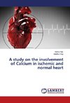 A study on the involvement of Calcium in ischemic and normal heart