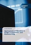 Applications of Wavelets in Image Compression and Watermarking