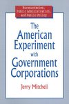 The American Experiment with Government Corporations