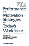 Performance and Motivation Strategies for Today's Workforce