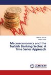 Macroeconomics and the Turkish Banking Sector: A Time Series Approach