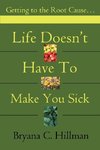 Life Doesn't Have to Make You Sick