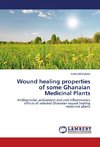 Wound healing properties of some Ghanaian Medicinal Plants