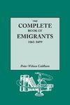 The Complete Book of Emigrants, 1661-1699. A comprehensive listing compiled from English Public Records of those who took ship to the Americas for political, religious, and economic reasons; of those who were deported for vagrancy, rogouery, or Non-Confor