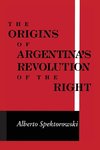 Spektorowski, A:  The Origins of Argentina's Revolution of t