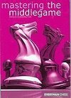 Mastering the Middlegame