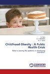 Childhood Obesity : A Public Health Crisis