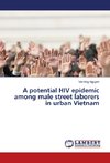 A potential HIV epidemic among male street laborers in urban Vietnam