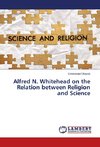 Alfred N. Whitehead on the Relation between Religion and Science